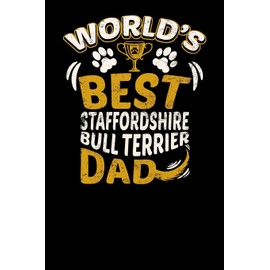 World's Best Staffordshire Bull Terrier Dad: Fun Diary for Dog Owners with dog stationary paper, cute illustrations, and more