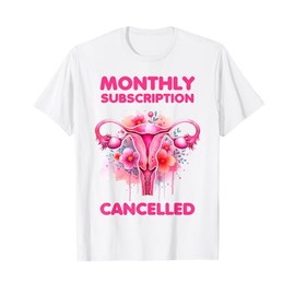 Monthly Subscription Cancelled Funny Hysterectomy Recovery T-Shirt