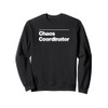 Funny CHAOS COORDINATOR Gift professional work sarcasm gag Sweatshirt
