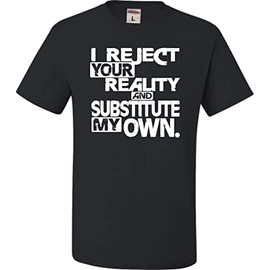 Go All Out X-Large Black Adult I Reject Your Reality and Substitute My Own T-Shirt
