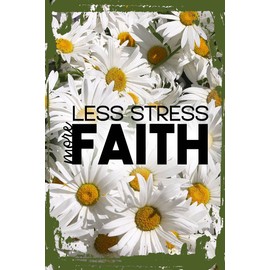 Daisy Flower Wall Art Less stress more faith jesus god religion bible prayer love Hanging Wall Sign 8 x 12 Decor Funny Gift