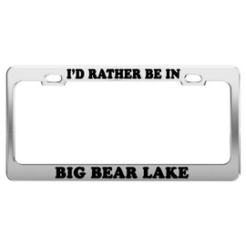 Product Express I'd Rather BE in Big Bear Lake License Plate Frame Car Accessories Gift
