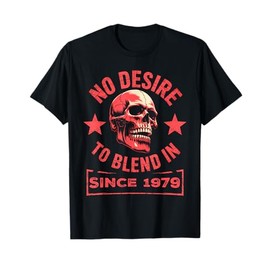 No Desire to Blend in – Skull Graphic Birthday Since 1979 T-Shirt