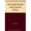 16 Kinderlieder nach James Krüss: children's choir and instrument. Partition