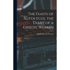 The Feasts of Autolycus, the Diary of a Greedy Woman