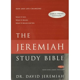 The Jeremiah Study Bible, NKJV Large Print Edition: What It Says. What It Means. What It Means For You.