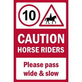 Caution, Horse riders, Max 10MPH, please pass wide and slow, safety sign - 1mm flexible Plastic sign (300mm x 200mm)