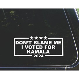 Don't Blame me I Voted for Kamala 2024 for Cars Funny Car Vinyl Bumper Sticker Window Decal | White| 8.75" inch