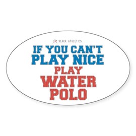 CafePress Water Polo Slogan Oval Sticker Oval Car Bumper Sticker