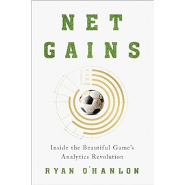Net Gains: Inside the Beautiful Game’s Analytics Revolution