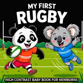 My first Rugby Baby Book: High Contrast for Newborns 0-12 Months, Black and White Sport Images about Rugby Designed to Stimulate Vision from Birth