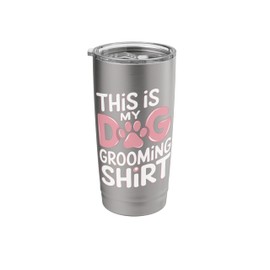 This Is My Dog Grooming Shirt Cute Paw Pet Heart Grooming Stainless Steel Insulated Tumbler
