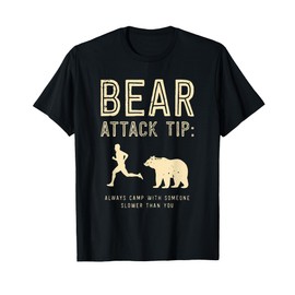 Bear Attack Tip Always Camp With Someone Slower Than You T-Shirt
