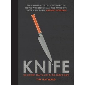 Knife: The Culture, Craft and Cult of the Cook's Knife