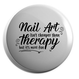 Hippowarehouse Nail Art isn't cheaper than therapy but it's more fun Badge Various Sizes 38mm 50mm 75mm