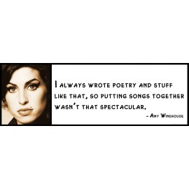 Wall Quote - Amy Winehouse - I always wrote poetry and stuff like that, so putti
