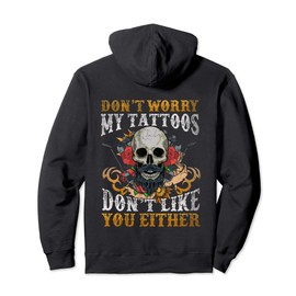 Funny Tattoo Tattoos Humour My Tattoos Dont Like You Either Pullover Hoodie