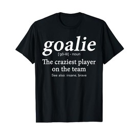 Goalie Gear Goalkeeper Definition Funny Soccer Hockey player T-Shirt