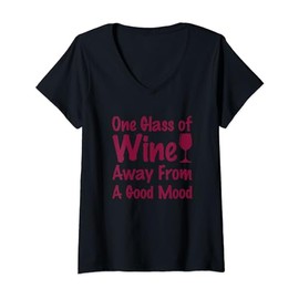 Womens One Glass Of Wine Away From A Good Mood Funny wine drinking V-Neck T-Shirt