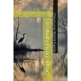Creativity Brings Peace: Create & Share Your Gifts