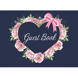 Guest Book: A Cute Navy Wedding Guest Book, Bridal Shower Guest Book, Heart and Pink Rose Design. (8.25" X 6" and 120 Pages Interior)