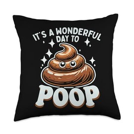 Sarcasm Humor Poop Pooped Wonderful Day To Poop Throw Pillow