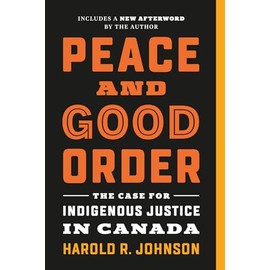 Peace and Good Order: The Case for Indigenous Justice in Canada