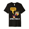 Funny Joke April Fools Day April Fools Day Premium T-Shirt