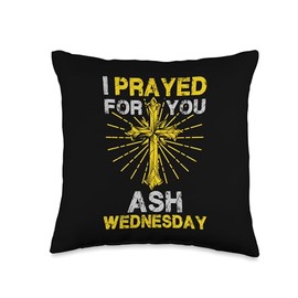 Ash Wednesday I Prayed For You Religious Quote Throw Pillow