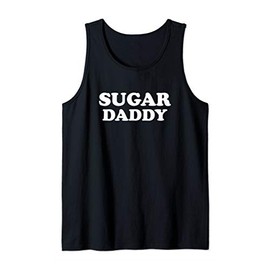Your Next Sugar Daddy - Be Your Own Sugar Daddy Tank Top