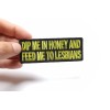 Ivamis Dip Me In Honey Feed Me To Lesbians Patch-