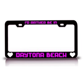 Custom Brother - I'd Rather Be in Daytona Beach City Cities Metal Car SUV Truck License Plate Frame Bl a59