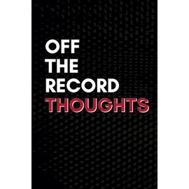 Funny Notebooks: Off-the-record Thoughts: A Lined Journal - Perfect Gag Gift for Coworkers, Friends or Family