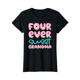 Grandma 4th Birthday Four Ever Sweet Donut Fourth Bday T-Shirt