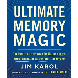 Ultimate Memory Magic: The Transformative Program for Sharper Memory, Mental Clarity, and Greater Focus . . . at Any Age!