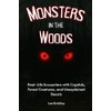 Monsters in the Woods: Real-Life Encounters with Cryptids, Forest Creatures,