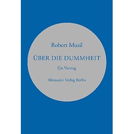 Über die Dummheit: Vortrag auf Einladung des österreichischen Werkbunds gehalten in Wien am 11. und wiederholt am 17. März 1937 (Kreisbändchen)