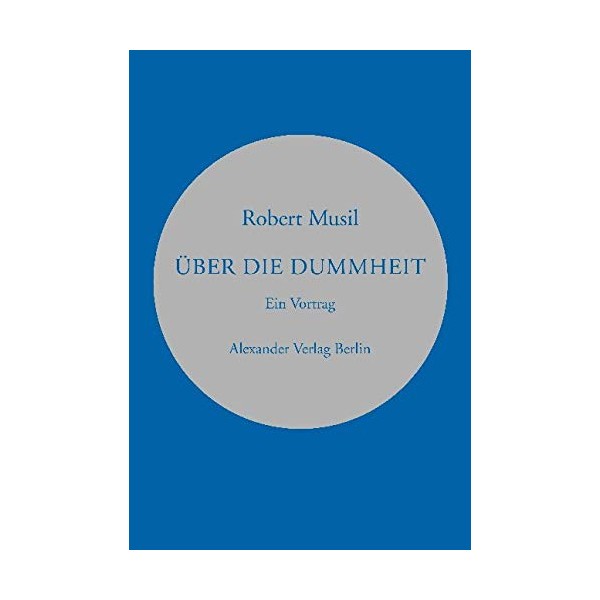 Über die Dummheit: Vortrag auf Einladung des österreichischen Werkbunds gehalten