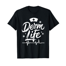 Derm Life, Dermatologist Dermatology Nurse Practitioner T-Shirt