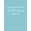 Charlie Goes To The Emergency Room