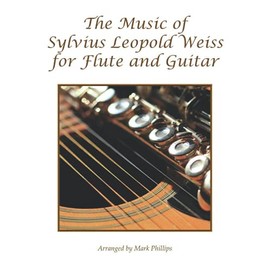 The Music of Sylvius Leopold Weiss for Flute and Guitar