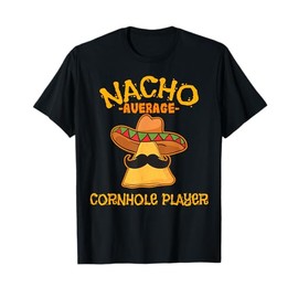 Nacho Average Cornhole Player Cinco de Mayo Mexican Fiesta T-Shirt