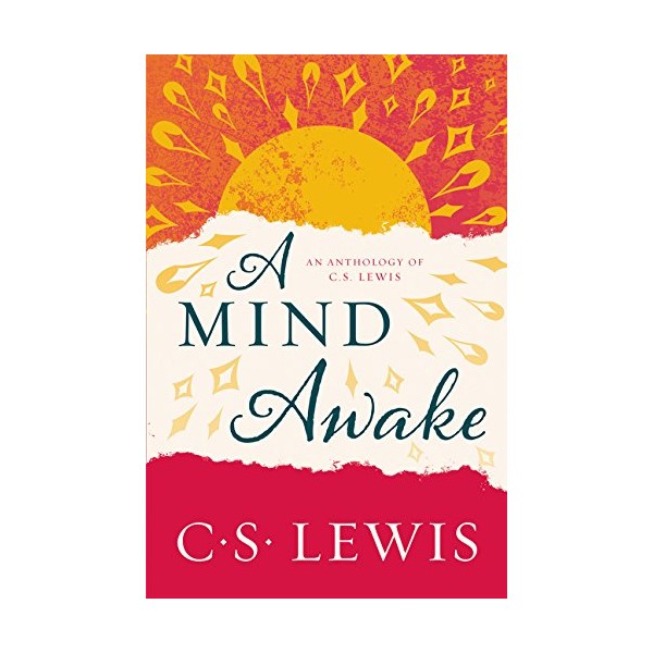 A Mind Awake: An Anthology of C. S. Lewis