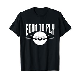 Born To Fly - Airline Pilot Aviation Aircraft Lover T-Shirt