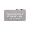 I Don't Hate School Pencil Case Grey 21x11cm