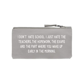I Don't Hate School Pencil Case Grey 21x11cm