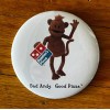 Bad Andy Domino's Pizza Advertising Promo Button Pin BadAndy Henson