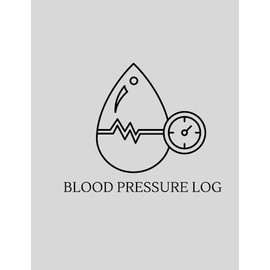 Blood Pressure Log Book: A Blood Pressure Log for Daily Monitoring and Management