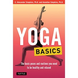 Yoga Basics: The Basic Poses and Routines you Need to be Healthy and Relaxed (Tuttle Health & Fitness Basic Series)