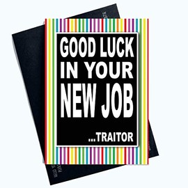 Funny Leaving Cards Colleague New Job Card Good Luck Bye Farewell Traitor PC1072